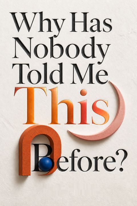 Why Has Nobody Told Me This Before? by Julie      Smith