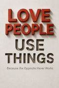 Love People, Use Things