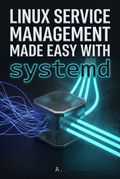 Linux Service Management Made Easy with systemd