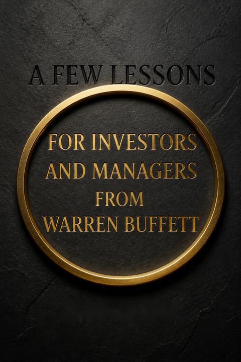 A Few Lessons for Investors and Managers From Warren Buffett by Peter Bevelin