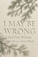 I May Be Wrong