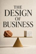 The Design of Business