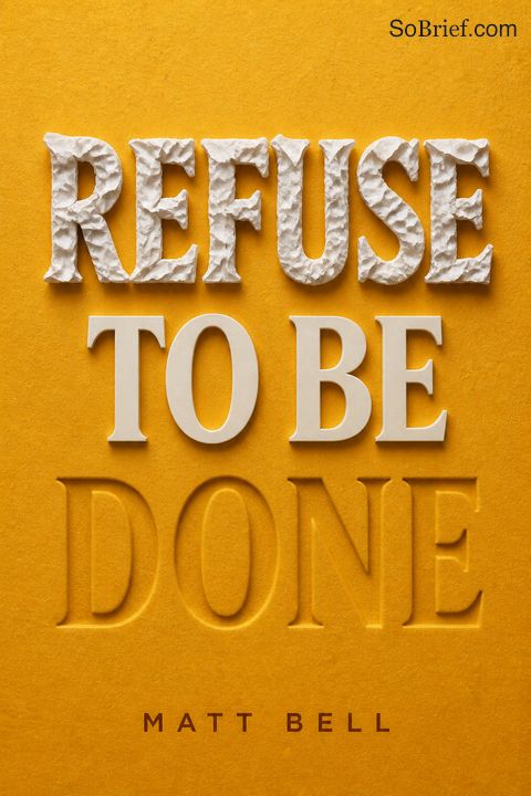 Refuse to Be Done