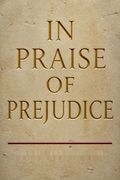 In Praise of Prejudice