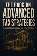 The Book on Advanced Tax Strategies