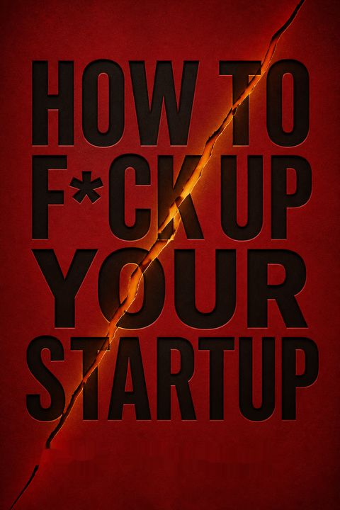 How to F*ck Up Your Startup by Kim Hvidkjaer
