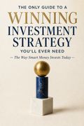 The Only Guide to a Winning Investment Strategy You'll Ever Need