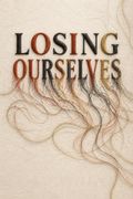 Losing Ourselves