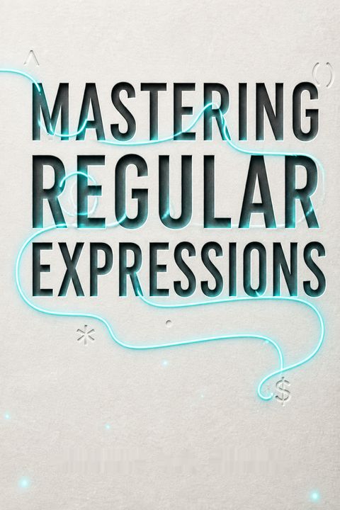 Mastering Regular Expressions by Jeffrey E.F. Friedl