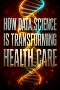 How Data Science Is Transforming Health Care