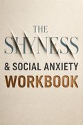 The Shyness and Social Anxiety Workbook