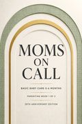 Moms on Call | Basic Baby Care 0-6 Months | Parenting Book 1 of 3 | 20th Anniversary Edition