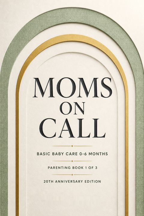 Moms on Call | Basic Baby Care 0-6 Months | Parenting Book 1 of 3 | 20th Anniversary Edition by Laura Hunter