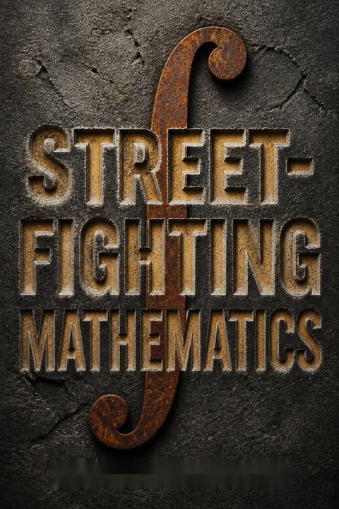 Street-Fighting Mathematics by Sanjoy Mahajan