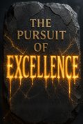 The Pursuit of Excellence