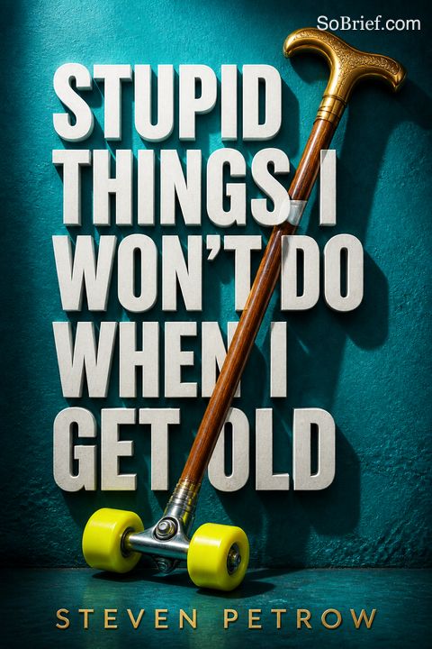Stupid Things I Won't Do When I Get Old