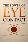 The Power of Eye Contact