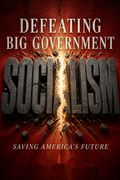 Defeating Big Government Socialism