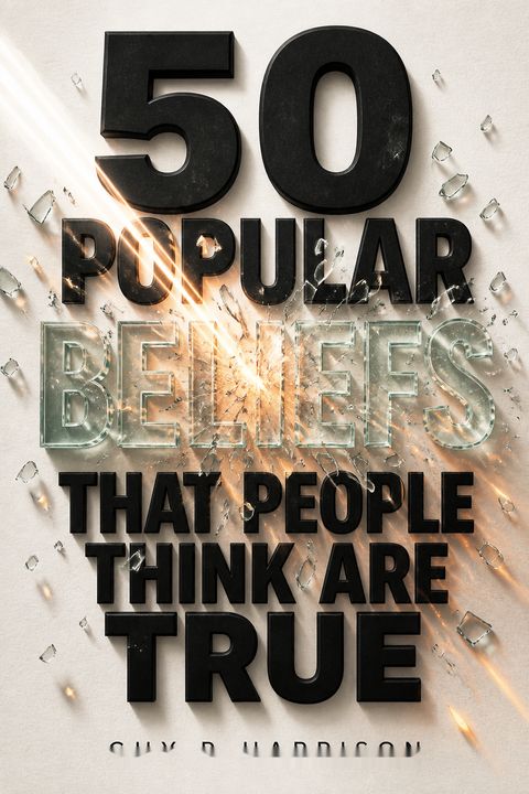 50 Popular Beliefs That People Think Are True by Guy P. Harrison