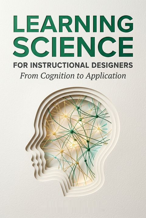 Learning Science for Instructional Designers by Clark N. Quinn