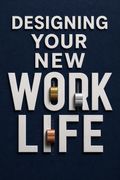 Designing Your New Work Life