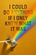 I Could Do Anything If I Only Knew What It Was