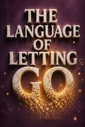 The Language of Letting Go