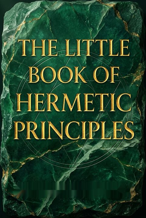 The Little Book of Hermetic Principles by Amber D. Browne