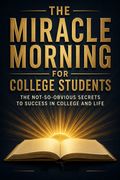 The Miracle Morning for College Students