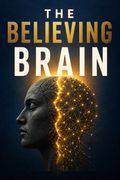The Believing Brain