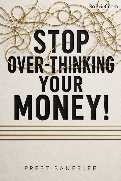 Stop Over-Thinking Your Money!