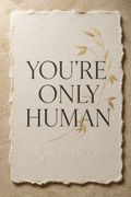 You're Only Human