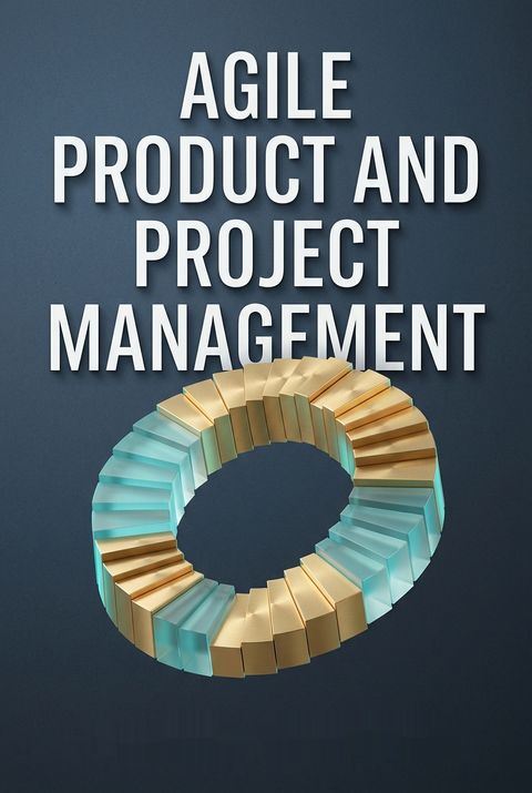 Agile Product and Project Management by Mariya Breyter