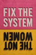 Fix the System, Not the Women