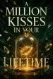A Million Kisses in Your Lifetime