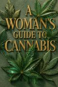 A Woman's Guide to Cannabis