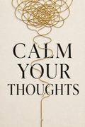 Calm Your Thoughts