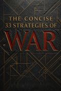 The Concise 33 Strategies Of War