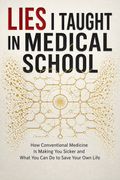 Lies I Taught in Medical School