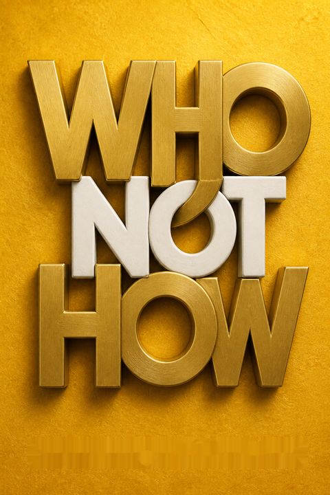 Who Not How