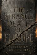 The Strange Death of Europe