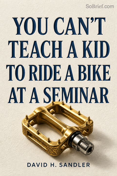 You Can't Teach a Kid to Ride a Bike at a Seminar