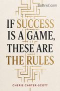 If Success Is a Game, These Are the Rules