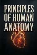Principles of Human Anatomy
