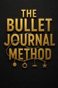 The Bullet Journal Method