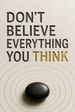Don't Believe Everything You Think
