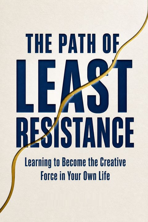 The Path of Least Resistance by Robert Fritz