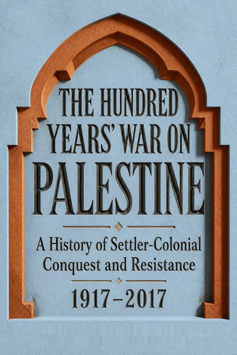 The Hundred Years’ War on Palestine
