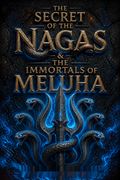 The Secret of the Nagas &amp; the Immortals of Meluha
