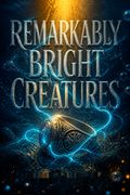 Remarkably Bright Creatures